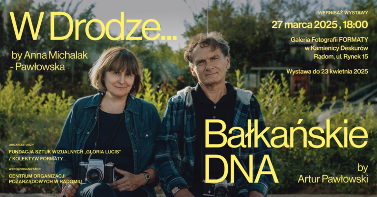 Wystawa Anny Michalak Pawłowskiej „W drodze…” oraz Artura Pawłowskiego „Bałkańskie DNA”